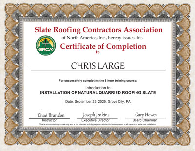 Chris Large Certificate: September 25, 2025 Slate Roof Installation class taught by Chad Brandon at the SRCA 20th Anniversary Conference near Grove City, PA. Chris Large Certificate: September 25, 2025 Slate Roof Installation class taught by Chad Brandon at the SRCA 20th Anniversary Conference near Grove City, PA.